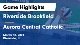 Riverside Brookfield  vs Aurora Central Catholic Game Highlights - March 30, 2021