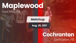 Matchup: Maplewood High Schoo vs. Cochranton  2017