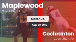 Matchup: Maplewood High Schoo vs. Cochranton  2019