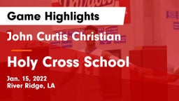 John Curtis Christian  vs Holy Cross School Game Highlights - Jan. 15, 2022