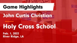 John Curtis Christian  vs Holy Cross School Game Highlights - Feb. 1, 2022