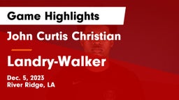 John Curtis Christian  vs  Landry-Walker  Game Highlights - Dec. 5, 2023