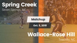Matchup: Spring Creek vs. Wallace-Rose Hill  2018