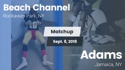 Matchup: Beach Channel vs. Adams  2018