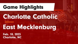 Charlotte Catholic  vs East Mecklenburg  Game Highlights - Feb. 18, 2023