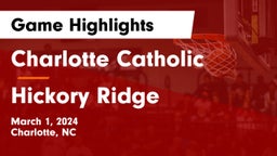 Charlotte Catholic  vs Hickory Ridge  Game Highlights - March 1, 2024