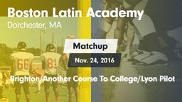 Matchup: Boston Latin Academy vs. Brighton/Another Course To College/Lyon Pilot 2016