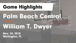 Palm Beach Central  vs William T. Dwyer Game Highlights - Nov. 24, 2018