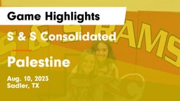 S & S Consolidated  vs Palestine  Game Highlights - Aug. 10, 2023