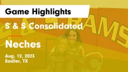 S & S Consolidated  vs Neches  Game Highlights - Aug. 12, 2023