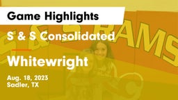 S & S Consolidated  vs Whitewright  Game Highlights - Aug. 18, 2023