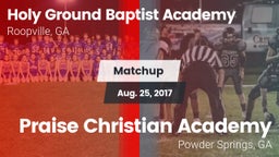 Matchup: Holy Ground Baptist  vs. Praise Christian Academy  2017