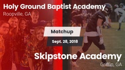 Matchup: Holy Ground Baptist  vs. Skipstone Academy  2018