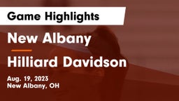 New Albany  vs Hilliard Davidson  Game Highlights - Aug. 19, 2023