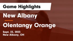 New Albany  vs Olentangy Orange  Game Highlights - Sept. 23, 2023