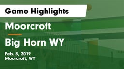 Moorcroft  vs Big Horn WY Game Highlights - Feb. 8, 2019