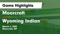 Moorcroft  vs Wyoming Indian Game Highlights - March 6, 2020