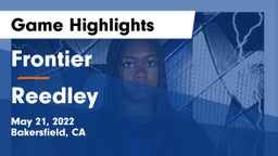 Frontier  vs Reedley Game Highlights - May 21, 2022