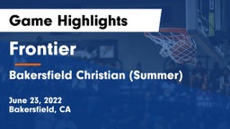 Frontier  vs Bakersfield Christian (Summer) Game Highlights - June 23, 2022
