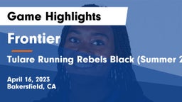 Frontier  vs Tulare Running Rebels Black (Summer 2023) Game Highlights - April 16, 2023