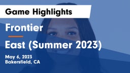 Frontier  vs East (Summer 2023) Game Highlights - May 6, 2023