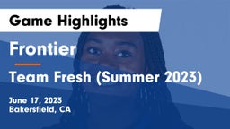 Frontier  vs Team Fresh (Summer 2023) Game Highlights - June 17, 2023