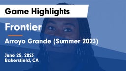 Frontier  vs Arroyo Grande (Summer 2023) Game Highlights - June 25, 2023