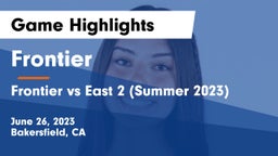 Frontier  vs Frontier vs East 2 (Summer 2023) Game Highlights - June 26, 2023