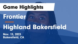Frontier  vs Highland Bakersfield Game Highlights - Nov. 13, 2023
