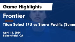 Frontier  vs Titan Select 17U vs Sierra Pacific (Summer 2024) Game Highlights - April 14, 2024
