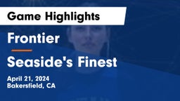 Frontier  vs Seaside's Finest Game Highlights - April 21, 2024