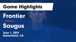 Frontier  vs Saugus Game Highlights - June 1, 2024