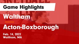 Waltham  vs Acton-Boxborough  Game Highlights - Feb. 14, 2022