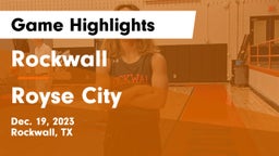 Rockwall  vs Royse City  Game Highlights - Dec. 19, 2023