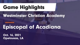 Westminster Christian Academy  vs Episcopal of Acadiana  Game Highlights - Oct. 16, 2021