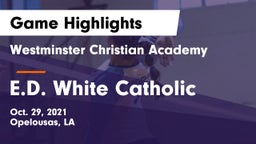 Westminster Christian Academy  vs E.D. White Catholic  Game Highlights - Oct. 29, 2021