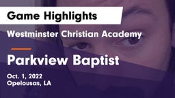 Westminster Christian Academy  vs Parkview Baptist  Game Highlights - Oct. 1, 2022