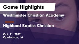 Westminster Christian Academy  vs Highland Baptist Christian  Game Highlights - Oct. 11, 2022