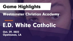 Westminster Christian Academy  vs E.D. White Catholic  Game Highlights - Oct. 29, 2022