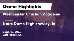 Westminster Christian Academy  vs Notre Dame High  crowley, la Game Highlights - Sept. 19, 2023
