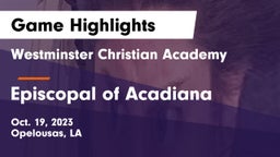 Westminster Christian Academy  vs Episcopal of Acadiana  Game Highlights - Oct. 19, 2023