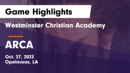 Westminster Christian Academy  vs ARCA Game Highlights - Oct. 27, 2023