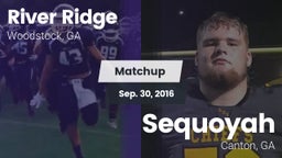 Matchup: River Ridge vs. Sequoyah  2016