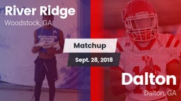 Matchup: River Ridge vs. Dalton  2018