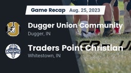 Recap: Dugger Union Community   vs. Traders Point Christian  2023
