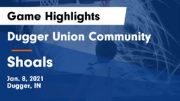Dugger Union Community   vs Shoals  Game Highlights - Jan. 8, 2021