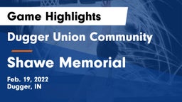 Dugger Union Community   vs Shawe Memorial  Game Highlights - Feb. 19, 2022