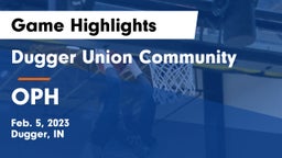 Dugger Union Community   vs OPH Game Highlights - Feb. 5, 2023