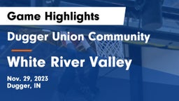 Dugger Union Community   vs White River Valley  Game Highlights - Nov. 29, 2023