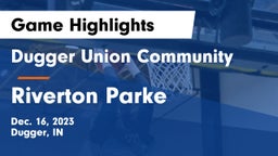 Dugger Union Community   vs Riverton Parke  Game Highlights - Dec. 16, 2023